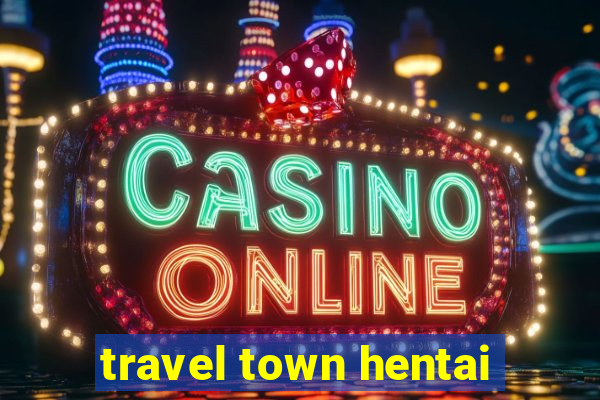 travel town hentai